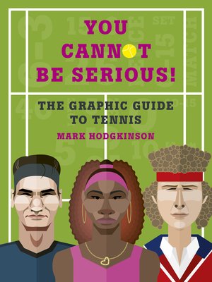 cover image of You Cannot Be Serious! the Graphic Guide to Tennis